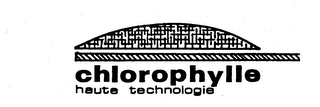 CHLOROPHYLLE HAUTE TECHNOLOGIE