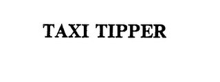 TAXI TIPPER