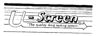 U-SCREEN "THE QUALITY DRUG TESTING SYSTEM"