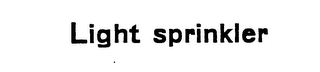 LIGHT SPRINKLER trademark