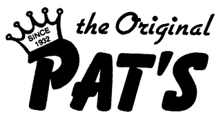 SINCE 1932 THE ORIGINAL PAT'S