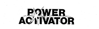 POWER ACTIVATOR trademark