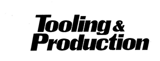 TOOLING & PRODUCTION