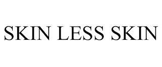 SKIN LESS SKIN trademark