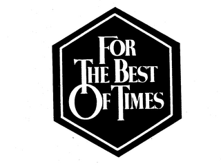FOR THE BEST OF TIMES trademark