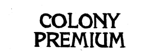 COLONY PREMIUM