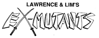 LAWRENCE & LIM'S EX-MUTANTS