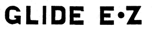 GLIDE E.Z trademark