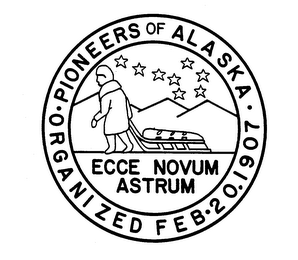 PIONEERS OF ALASKA ORGANIZED FEB 20. 1907 ECCE NOVUM ASTRUM