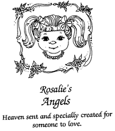 ROSALIE'S ANGELS HEAVEN SENT AND SPECIALLY CREATED FOR SOMEONE TO LOVE