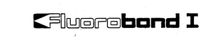 FLUOROBOND I trademark