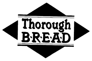 THOROUGH BREAD