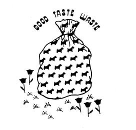 GOOD TASTE WASTE trademark