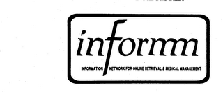 INFORMM INFORMATION NETWORK FOR ONLINE RETRIEVAL & MEDICAL MANAGEMENT