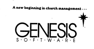 GENESIS S-O-F-T-W-A-R-E A NEW BEGINNING IN CHURCH MANAGEMENT...