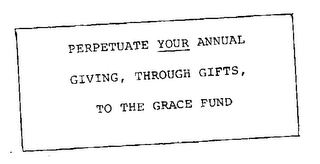 PERPETUATE YOUR ANNUAL GIVING, THROUGH GIFTS, TO THE GRACE FUND