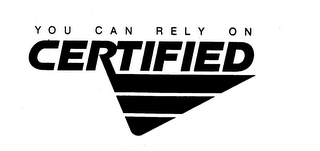YOU CAN RELY ON CERTIFIED trademark