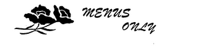MENUS ONLY trademark