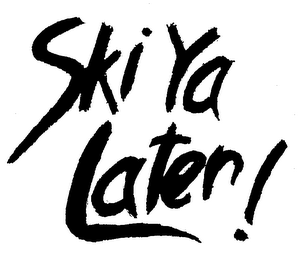 SKI YA LATER! trademark