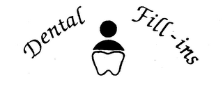 DENTAL FILL-INS