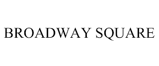 BROADWAY SQUARE trademark