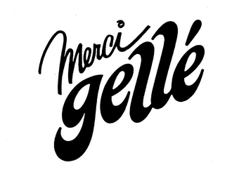 MERCI GELLE'