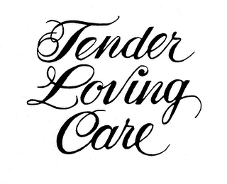 TENDER LOVING CARE