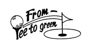 FROM TEE TO GREEN trademark