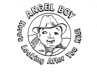 ANGEL BOY HERE'S LOOKING AFTER YOU KID! trademark