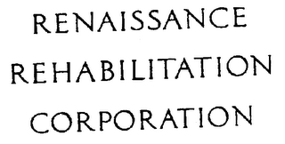 RENAISSANCE REHABILITATION CORPORATION