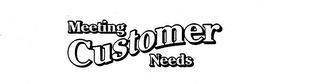 MEETING CUSTOMER NEEDS trademark