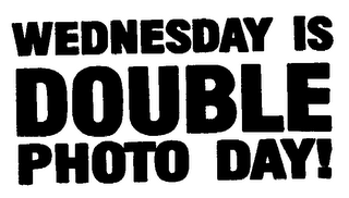 WEDNESDAY IS DOUBLE PHOTO DAY!