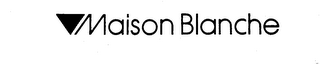 MAISON BLANCHE trademark