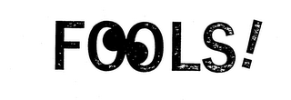 FOOLS! trademark