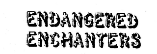 ENDANGERED ENCHANTERS trademark