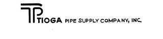 TIOGA PIPE SUPPLY COMPANY TP