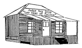 JUDGE ROY BEAN "LAW WEST OF FAJITA"