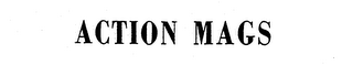 ACTION MAGS trademark