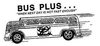 BUS PLUS... "WHEN NEXT DAY IS NOT FAST ENOUGH" SERVICE INDUSTRY