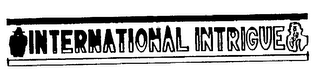 INTERNATIONAL INTRIGUE