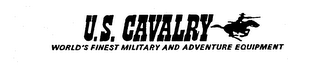 U.S. CAVALRY WORLD'S FINEST MILITARY AND ADVENTURE EQUIPMENT
