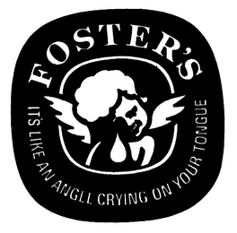 FOSTER'S IT'S LIKE AN ANGEL CRYING ON YOUR TONGUE