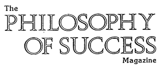 THE PHILOSOPHY OF SUCCESS MAGAZINE