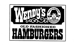 WENDY'S OLD FASHIONED HAMBURGERS QUALITY IS OUR RECIPE