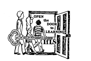 OPEN THE DOOR TO LEARNING INSTITUTE FOR LEARNING STRATEGIES, INC. KEY TO SUCCESSFUL LEARNING IFLS