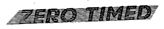 ZERO TIMED trademark