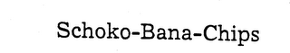 SCHOKO-BANA-CHIPS trademark
