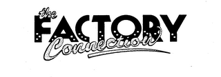 THE FACTORY CONNECTION