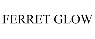 FERRET GLOW trademark