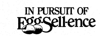 IN PURSUIT OF EGG-SELL-ENCE